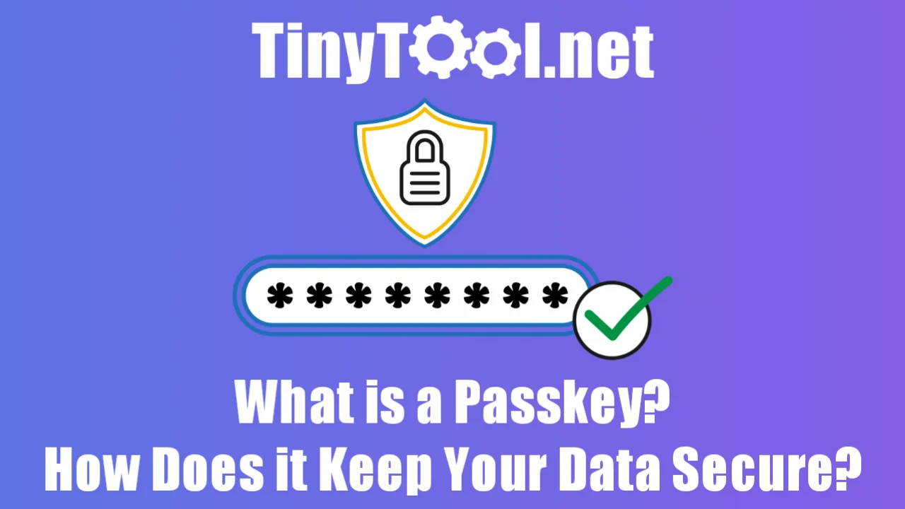 What is a Passkey and How Does it Keep Your Data Secure? » TinyTool